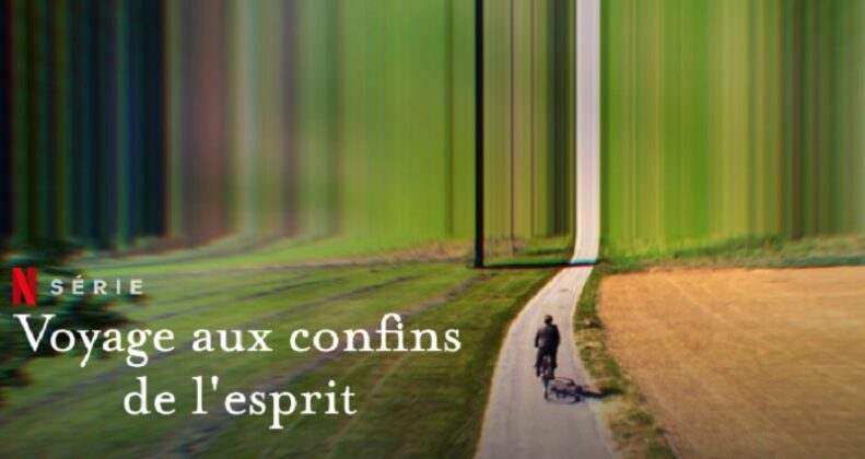 Voyage Aux Confins De L Esprit Netflix