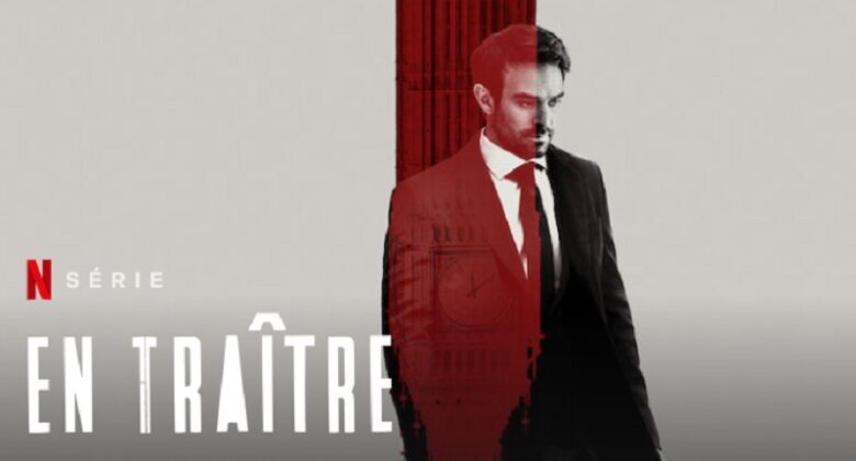 En Traitre Saison 1 : Quelle date et heure de sortie Netflix