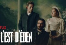 A l’Est d’Eden Saison 1 : Quelle date et heure de sortie Netflix ? a lest deden netflix heure